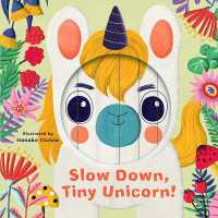 Little Faces: Slow Down, Tiny Unicorn! (Little Faces) （Board Book）