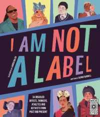 I Am Not a Label : 34 disabled artists, thinkers, athletes and activists from past and present