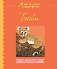 Talala : The curious leopard cub who joined a lion pride (True Stories of Animal Heroes)