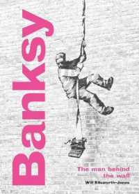 Banksy: the Man behind the Wall : Revised and Illustrated Edition