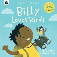 Billy Loves Birds : A Fact-filled Nature Adventure Bursting with Birds! (Nature Heroes)