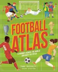 Football Atlas : A journey across the world and onto the pitch (Amazing Adventures)