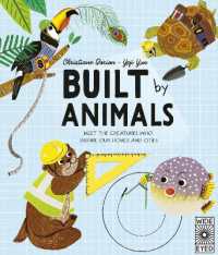 Built by Animals : Meet the creatures who inspire our homes and cities (Designed by Nature)