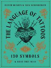 The Language of Tattoos : 130 Symbols and What They Mean