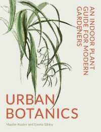 Urban Botanics : An Indoor Plant Guide for Modern Gardeners