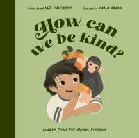 How Can We Be Kind? : Wisdom from the Animal Kingdom （Illustrated）