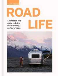 Road Life : An inspirational guide to living and travelling on four wheels (Slow Life Guides)
