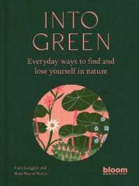Into Green : Everyday ways to find and lose yourself in nature (Bloom)