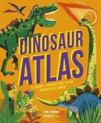 Dinosaur Atlas : A Journey through Time to the Prehistoric World (Amazing Adventures)