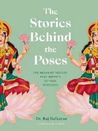 The Stories Behind the Poses : The Indian mythology that inspired 50 yoga postures (Stories Behind...)