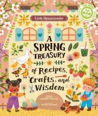 Little Homesteader: A Spring Treasury of Recipes, Crafts, and Wisdom (Little Homesteader)