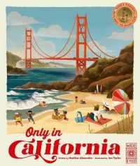 Only in California : Weird and Wonderful Facts about the Golden State (The 50 States) -- Hardback