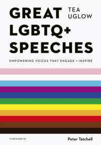 Great LGBTQ+ Speeches : Empowering Voices That Engage and Inspire