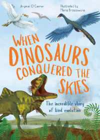 When Dinosaurs Conquered the Skies : The incredible story of bird evolution (Incredible Evolution)