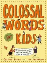 Colossal Words for Kids : 75 Tremendous Words: Neatly Defined to Stick in the Mind