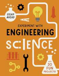 Experiment with Engineering Science : With 30 Fun Projects! (Steam Ahead)
