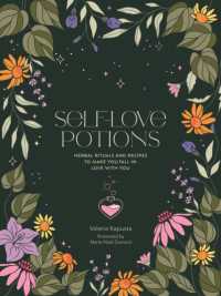 Self-Love Potions : Herbal recipes & rituals to make you fall in love with YOU (Self-love)