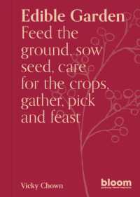 Edible Garden : Bloom Gardener's Guide: Feed the ground, sow seed, care for the crops, gather, pick and feast (Bloom)
