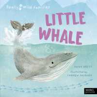 Little Whale : A Day in the Life of a Whale Calf (Really Wild Families)