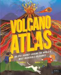Volcano Atlas : An Epic Journey around the World's Most Incredible Volcanoes (Amazing Adventures)