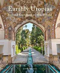 Earthly Utopias : Sacred Gardens of the World