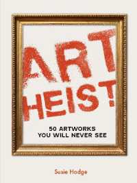 Art Heist : 50 Stolen Artworks You Will Never See