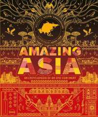 Amazing Asia : An Encyclopedia of an Epic Continent (Epic Continents)