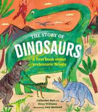 The Story of Dinosaurs : A first book about prehistoric beasts (Story of...)