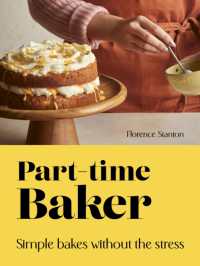 Part-Time Baker : Simple bakes without the stress