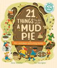 21 Things to Do with a Mud Pie : An Outdoor Activity Book (21 Things to Do Outdoors)
