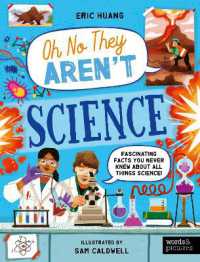 Science : Fascinating Facts You Never Knew about All Things Science! (Oh No They Aren't)