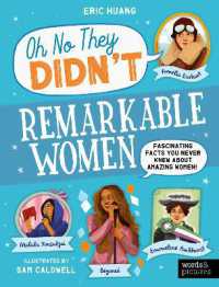 Remarkable Women : Fascinating Facts You Never Knew about Amazing Women! (Oh No They Didn't)