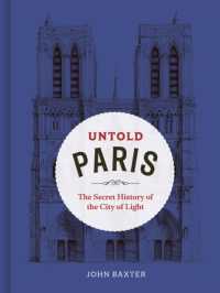 Untold Paris : The Secret History of the City of Light