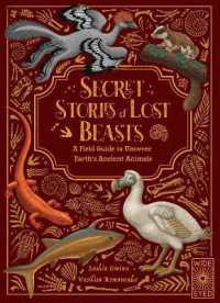 Secret Stories of Lost Beasts : A Field Guide to Uncover Earth's Ancient Animals (Secret Stories)