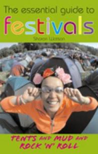 The Essential Guide to Festivals : Tents and Mud and Rock 'n' Roll