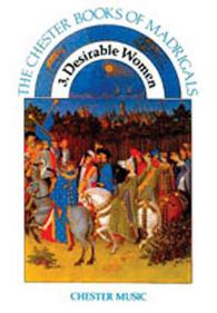 The Chester Books of Madrigals 3 : Desirable Women