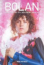 Bolan : The Rise and Fall of the 20th Century Superstar