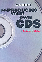 Producing Your Own Cd's : A Handbook