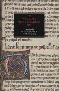 The Wycliffe New Testament 1388 : An Edition in Modern Spelling, with an Introduction, the Original Prologues and the Epistle to the Laodiceans