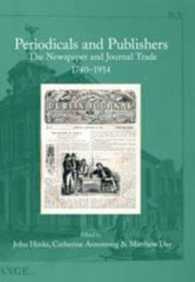1740-1914年の新聞・雑誌業界<br>Periodicals and Publishers: The Newspaper and Journal Trade 1740-1914 (Print Networks) 〈v. 10〉