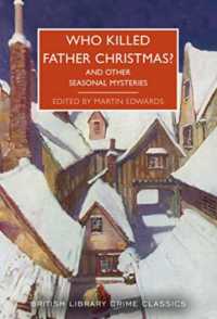 Who Killed Father Christmas? : And Other Seasonal Mysteries (British Library Crime Classics)