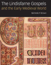 リンディスファーン福音書と中世初期の世界（カラー図版多数）<br>The Lindisfarne Gospels and the Early Medieval World