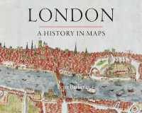 地図が語るロンドンの歴史<br>London: a History in Maps