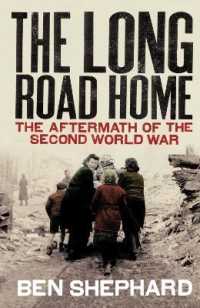 The Long Road Home : The Aftermath of the Second World War