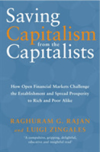 Saving Capitalism From The Capitalists: How Open Financial Markets Challenge the Establishment and Spread Prosperity to Rich and Poor Alike