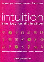 Intuition-The Key to Divination : Awaken Your Intuitive Powers for Success
