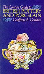 The Concise Guide to British Pottery and Porcelain : Being an Enlarged, Up-Dated and Reillustrated Version Mary and Geoffrey Payton's the Observer's B （ENL UPD）