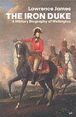 The Iron Duke : A Military Biography of Wellington
