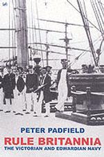 Rule Britannia : The Victorian and Edwardian Navy