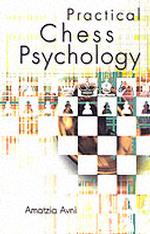 Practical Chess Psychology : Understanding the Human Factor